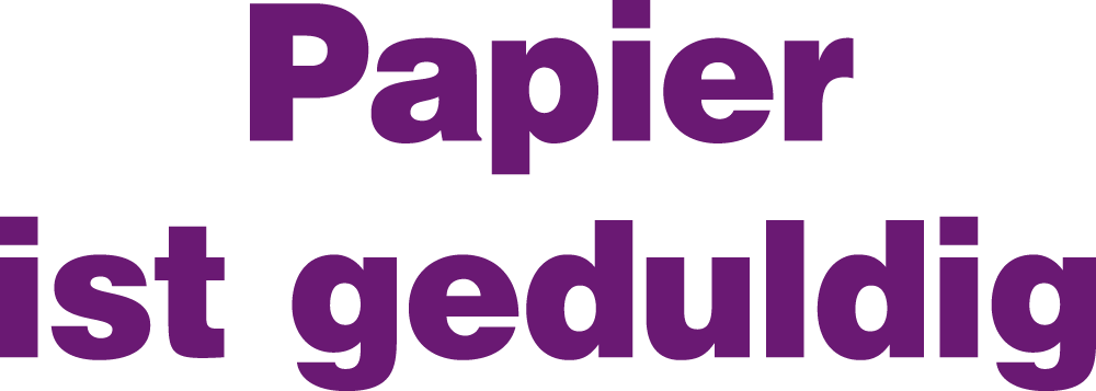 Papier ist geduldig